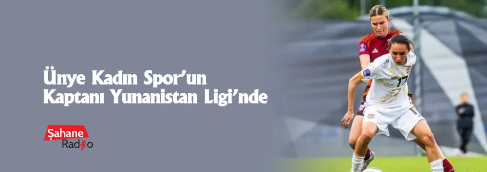 Ünye Kadın Spor’un Kaptanı Yunanistan Ligi’nde