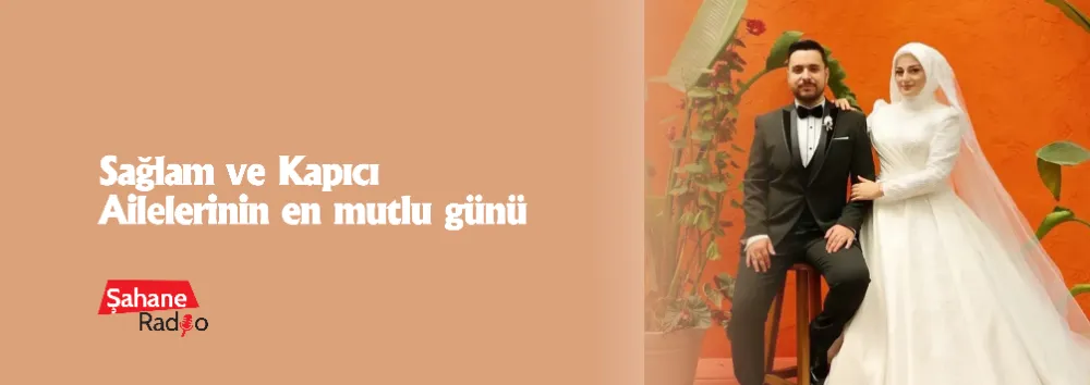 Sağlam ve Kapıcı Ailelerinin en mutlu günü 