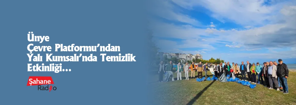 Ünye Çevre Platformu’ndan Yalı Kumsalı’nda Temizlik Etkinliği...